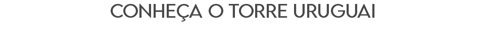 Conheça o torre uruguai